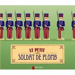 Le Petit Soldat de Plomb - Pere Castor