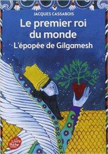Le Premier Roi Du Monde: L'epopee De Gilgamesh - Le Livre de Poche Jeunesse