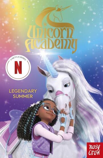 Legendary Summer - Unicorn Academy - Nosy Crow