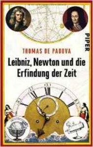 Leibniz, Newton und die Erfindung der Zeit - Piper
