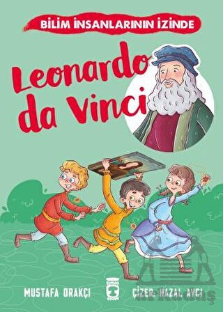 Leonardo Da Vinci - Bilim İnsanlarının İzinde - Timaş Çocuk