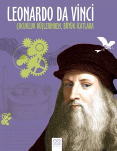 Leonardo Da Vinci: Çocukluk Düşlerinden, Büyük İcatlara - 1