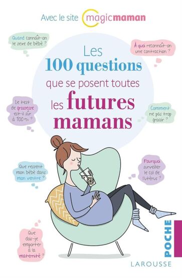 Les 100 questions que se posent toutes les futures mamans - Larousse