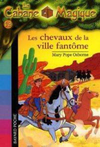 Les chevaux de la Ville Fantome (La Cabane Magique 13) - 1