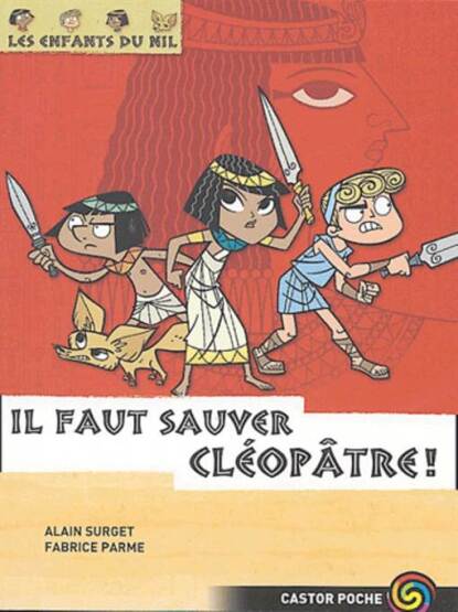 Les Enfants du Nil 1: Il Faut Sauver Cleopatre! - Castor Poche