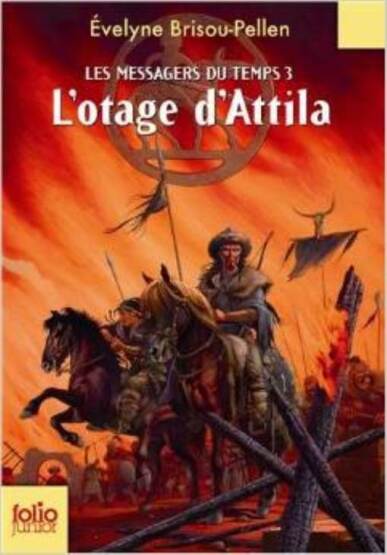 Les Messagers Du Temps 3: L'otage D'attila - Folio Junior