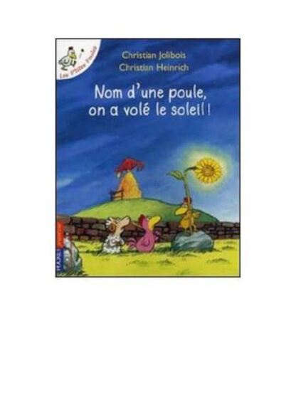 Les P'tites Poules: Nom D'une Poule, On A Vole Le Soleil - Pocket Jeunesse