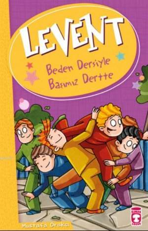 Levent Beden Dersiyle Başımız Dertte - Timaş Çocuk