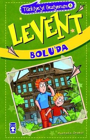 Levent Boluda; Levent Türkiyeyi Geziyorum - 4 - Timaş Çocuk