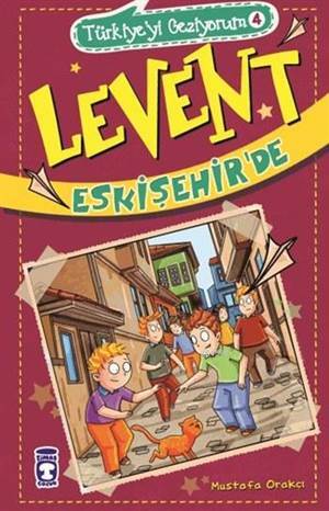 Levent Eskişehirde; Levent Türkiyeyi Geziyorum - 4 - Timaş Çocuk
