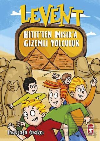 Levent Hitit’Ten Mısır’A Gizemli Yolculuk - Timaş Çocuk