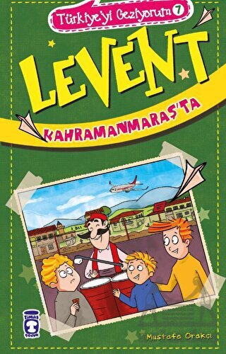 Levent Kahramanmaraş'ta - Türkiye'yi Geziyorum 7 - Timaş Çocuk