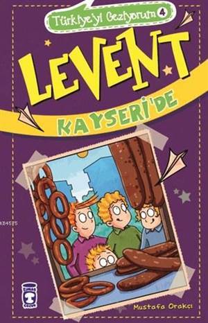 Levent Kayseride; Levent Türkiyeyi Geziyorum - 4 - Timaş Çocuk