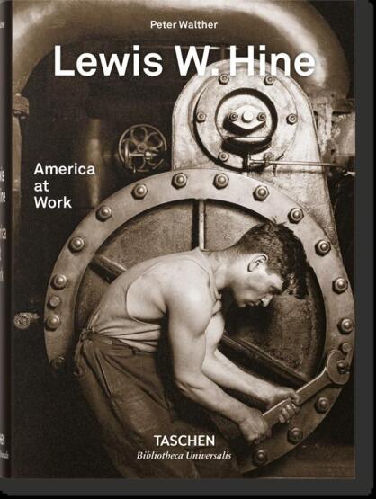 Lewis W. Hine America at Work - Taschen