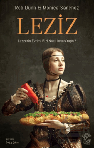 Leziz – Lezzetin Evrimi Bizi Nasıl İnsan Yaptı? - Minotor Kitap