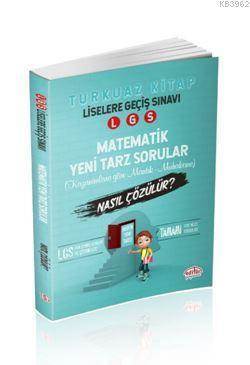 LGS Matematik Kazanımlara Göre Mantık - Muhakeme Soruları Nasıl Çözülür? Turkuaz Kitap - Editör Yayınevi