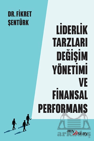 Liderlik Tarzları Değişim Yönetimi Ve Finansal Performans - Optimist Kitap