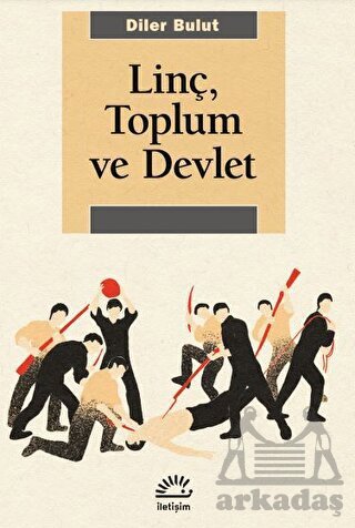 Linç, Toplum Ve Devlet - İletişim Yayınevi