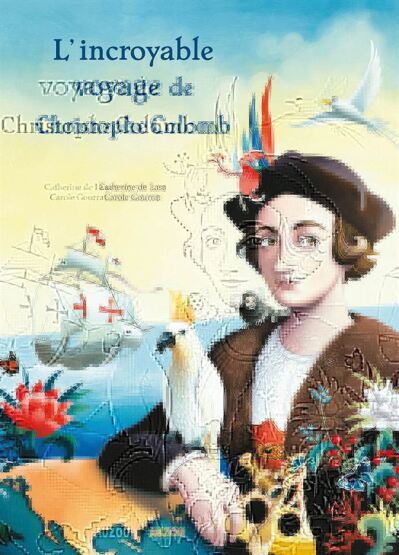L'incroyable voyage de Christophe Colomb - Auzou