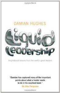 Liquid Leadership: Inspirational Lessons from the World's Greatest Leaders - 1