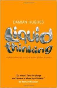 Liquid Thinking: Inspirational Lessons from the World's Great Achievers - 1