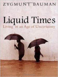 Liquid Times: Living in the Age of Uncertainty - Polity Press