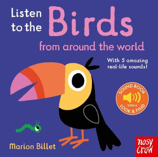 Listen to the Birds from Around the World - Nosy Crow