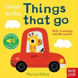 Listen To The Things That Go - Nosy Crow