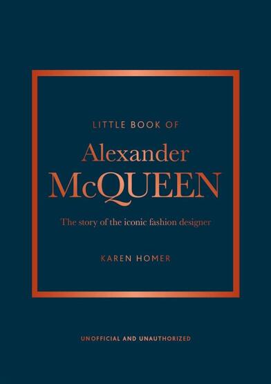 Little Book of Alexander McQueen The Story of the Iconic Brand - Little Book of Fashion - Welbeck