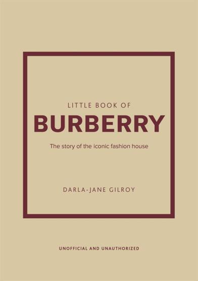 Little Book of Burberry The Story of the Iconic Fashion House - Little Book of Fashion - Welbeck
