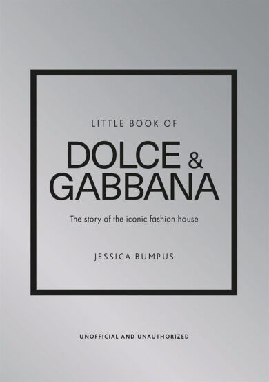 Little Book Of Dolce & Gabbana: The Story Of The Iconic Fashion House - Welbeck