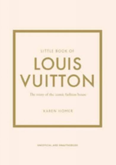 Little Book of Louis Vuitton The Story of the Iconic Fashion House - Little Book of Fashion - 1