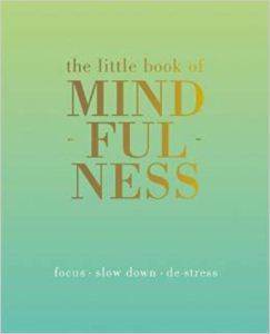 Little Book Of Mindfulness - Quadrille Publishing Ltd