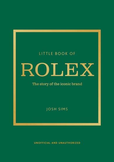 Little Book of Rolex The Story Behind the Iconic Brand - Welbeck