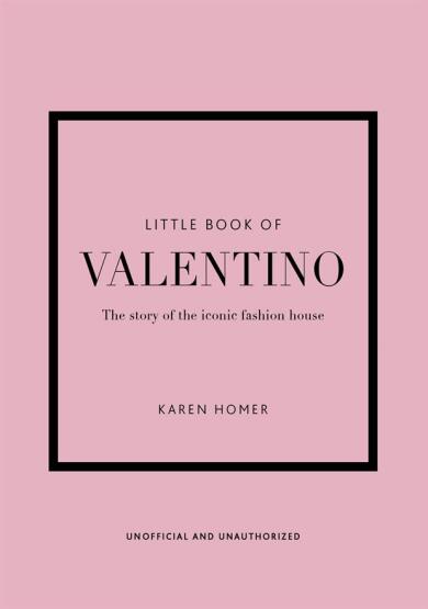 Little Book of Valentino The Story of the Iconic Fashion House - Little Book of Fashion - Welbeck
