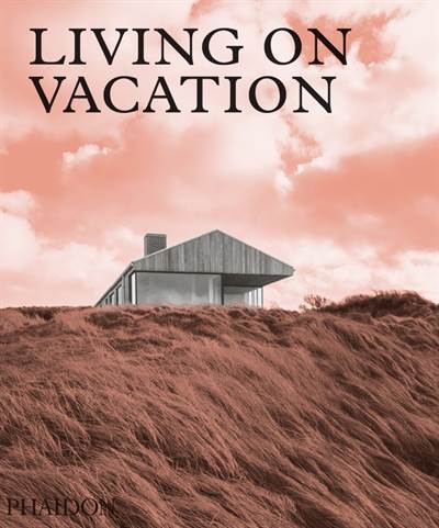Living on Vacation - Phaidon Press
