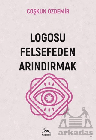 Logosu Felsefeden Arındırmak - Sarmal Kitabevi