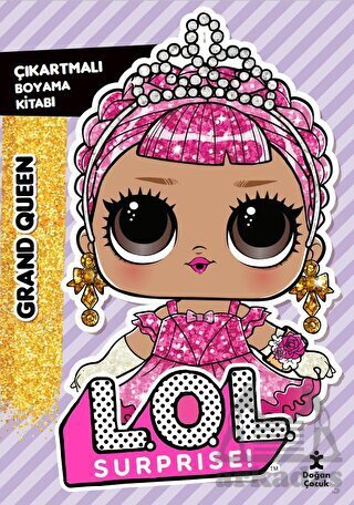 L.O.L. Surprıse! - Grand Queen - Çıkartmalı Boyama Kitabı - Doğan Çocuk