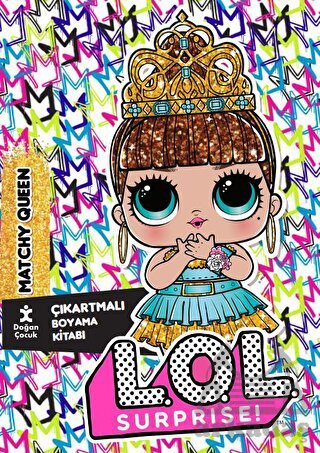 Lol Surprise : Matchy Queen Çıkartmalı Boyama Kitabı - Doğan Kitap