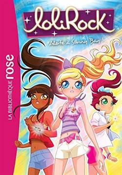 Lolirock 11: Alerte a Sunny Bay - Hachette Jeunesse
