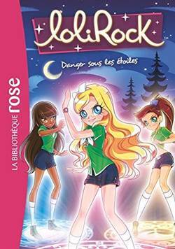 Lolirock 13: Danger Sous Les Etoiles - Hachette Jeunesse