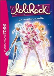 Lolirock 7: La Maison Hantee - Hachette Jeunesse