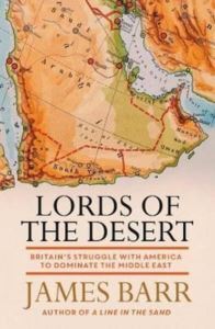 Lords Of The Desert: Britain's Struggle With America To Dominate The Middle East - Simon & Schuster UK