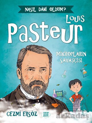 Louis Pasteur - Mikropların Savaşçısı - 1