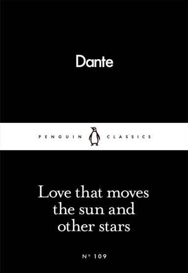 Love That Moves the Sun and Other Stars - Penguin Little Black Classics - Penguin Classics UK