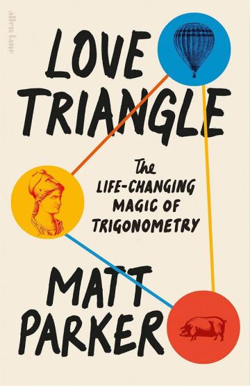 Love Triangle The Life-Changing Magic of Trigonometry - Allen Lane