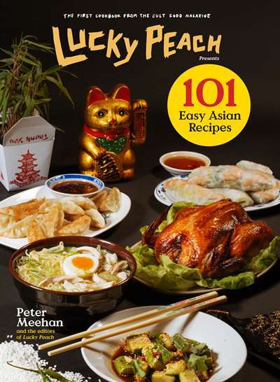 Lucky Peach Presents 101 Easy Asian Recipes - Clarkson Potter USA