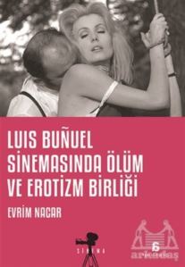 Luis Bunuel Sinemasında Ölüm Ve Erotizm Birliği - Agora Kitaplığı