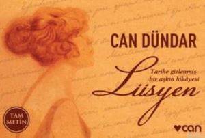 Lüsyen; Tarihe Gizlenmiş Bir Aşkın Hihayesi - Can Yayınları