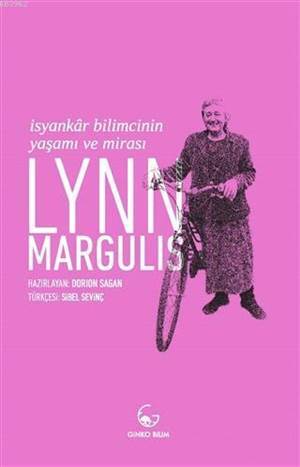 Lynn Margulis - İsyankar Bilimcinin Yaşamı Ve Mirası - Ginko Kitap
